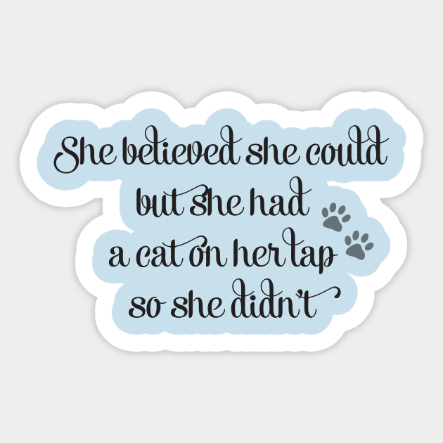 She Believed She Could But She Had a Cat On Her Lap So She Didn't Sticker by WhyStillSingle